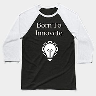 Born to Innovate Baseball T-Shirt